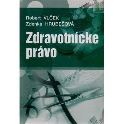 Zdravotnícke právo - Robert Vlček, Zdenka Hrubešová