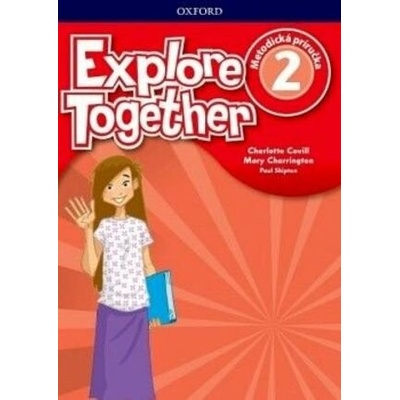 Explore Together 2 Teacher´s Guide Pack SK ed. - Covill Charlotte