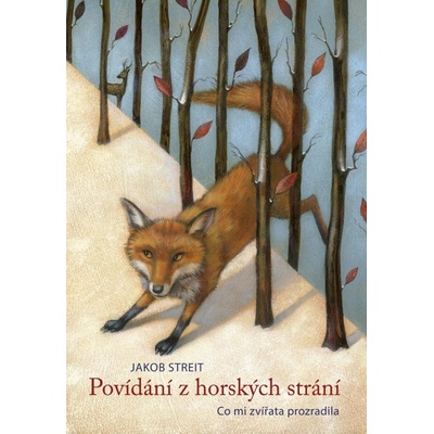 Povídání z horských strání - Co mi zvířata prozradila - Streit Jakob