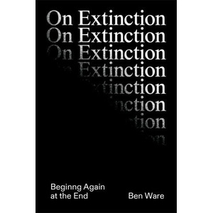 ON EXTINCTION | WARE BEN (2024)