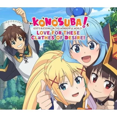 KONOSUBA: Gods Blessing on this Wonderful World! Love for These Clothes of Desire!