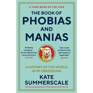 The Book of Phobias and Manias (ISBN: 9781788162821)