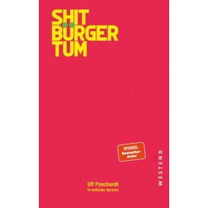 Shitbürgertum. In einfacher Sprache | Ulf Poschardt (ISBN: 9783987913372)