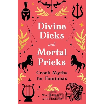 Divine Dicks and Mortal Pricks - Walburga Appleseed