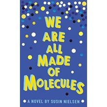 We Are All Made of Molecules - Susin Nielsen