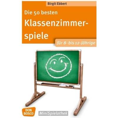 Die 50 besten Klassenzimmerspiele fr 8- bis 12-Jhrige Ebbert Birgit Paperback