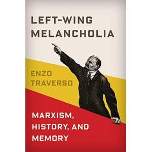 Left-Wing Melancholia | Traverso, Enzo (ISBN: 9780231179430)