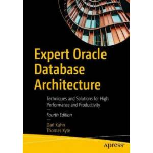 Expert Oracle Database Architecture | Darl Kuhn, Thomas Kyte (ISBN: 9781484274989)