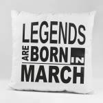 Art gift Възглавничка - Legends are born in March
