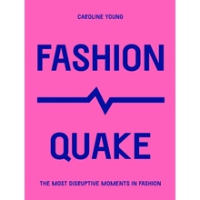 Fashionquake: The Most Disruptive Moments in Fashion Young CarolinePaperback