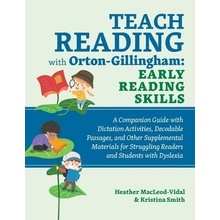 Teach Reading with Orton-Gillingham: Early Reading Skills: A Companion Guide with Dictation Activities, Decodable Passages, and Other Supplemental Mat