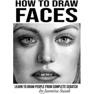 How to Draw Faces: Learn to Draw People from Complete Scratch | Jasmina Susak, Jasmina Susak (ISBN: 9781077808362)