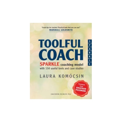 Toolful Coach: SPARKLE coaching model with 150 useful tools and case studies