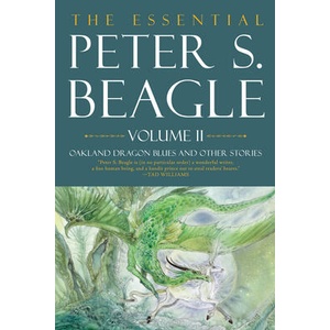 The Essential Peter S. Beagle, Volume 2: Oakland Dragon Blues and Other Stories | Meg Elison, Stephanie Pui-Mun Law (ISBN: 9781616963903)