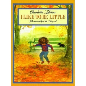 I Like to Be Little | Charlotte Zolotow (ISBN: 9780064432481)