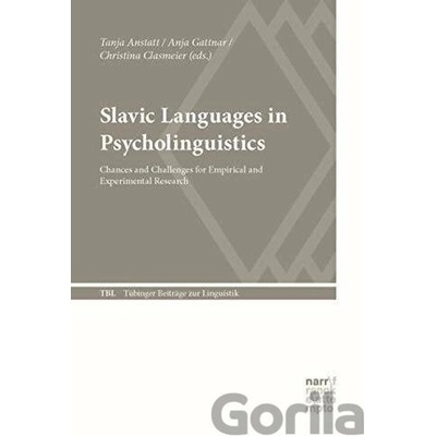 Slavic Languages in Psycholinguistics: Chances and Challenges for Empirical and Experimental Research - Tanja Anstatt