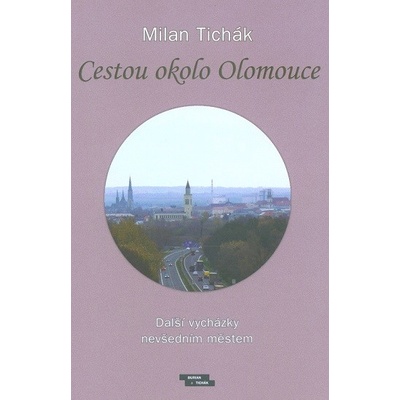 Cestou okolo Olomouce - Milan Tichák
