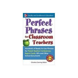 Perfect Phrases for Classroom Teachers | Christine Canning-Wilson (2011)