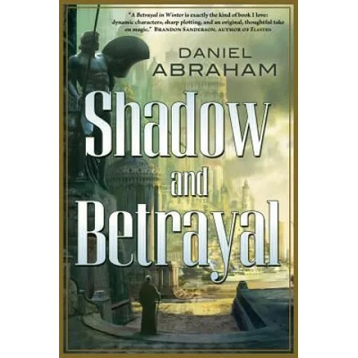 Shadow and Betrayal | Daniel Abraham