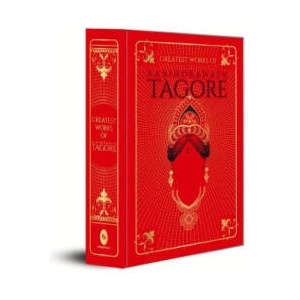 Greatest Works of Rabindranath Tagore: Deluxe Hardbound Edition | Rabindranath Tagore (ISBN: 9789389053364)