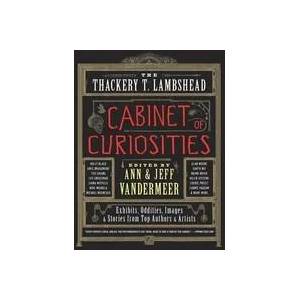Thackery T. Lambshead Cabinet of Curiosities | Ann VanderMeer (2012)