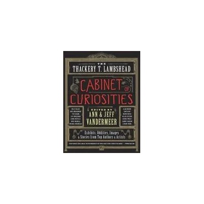 Thackery T. Lambshead Cabinet of Curiosities | Ann VanderMeer