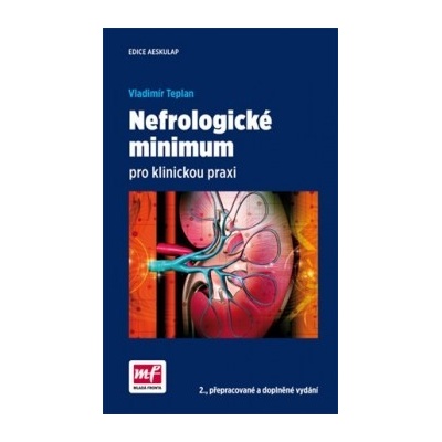 Nefrologické minimum pro klinickou praxi - 2. vyd. Vladimír Teplan CZ