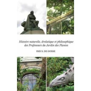 Histoire naturelle, drolatique et philosophique des Professeurs du Jardin des Plantes | Bertrand-Isidore Salles, Frederic Gerard (ISBN: 9782954834535)