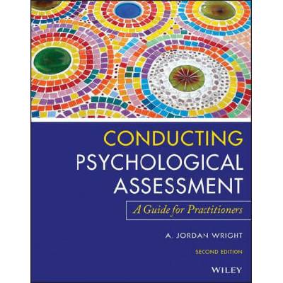 Conducting Psychological Assessment - A Guide for Practitioners, 2nd Edition | A. Jordan Wright