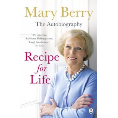 Recipe for Life: The Autobiography: Mary Berry