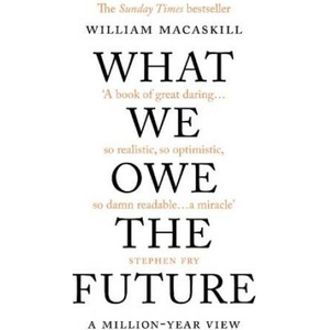 What We Owe The Future | William MacAskill (ISBN: 9780861546138)