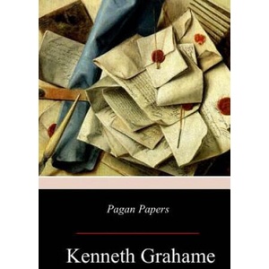 Pagan Papers | Kenneth Grahame (2017)