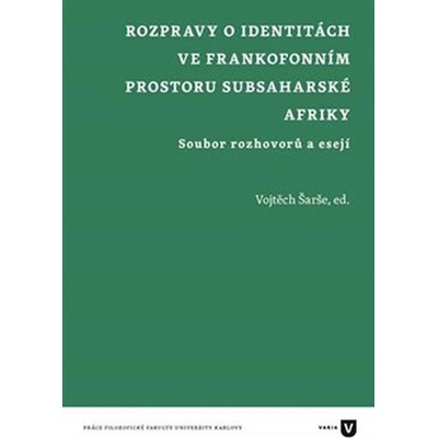 Rozpravy o identitách ve frankofonním prostoru subsaharské Afriky - Vojtěch Šarše