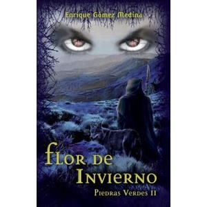 Flor de invierno: Libro juvenil de Aventuras, Suspense y Fantasía (a partir de 12 a? os) (Piedras Verdes n° 2) | Enrique Gomez Medina (ISBN: 9788460837169)