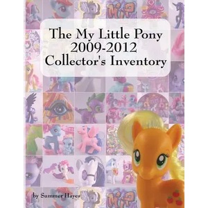 My Little Pony 2009-2012 Collector's Inventory | Summer Hayes (ISBN: 9780982400326)
