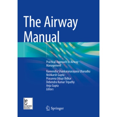 The Airway Manual | Raveendra Shankaranarayana Ubaradka, Nishkarsh Gupta, Prasanna Udupi Bidkar, Debendra Kumar Tripathy, Anju Gupta