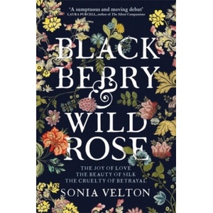 Blackberry and Wild Rose | Sonia Velton (ISBN: 9781787470767)