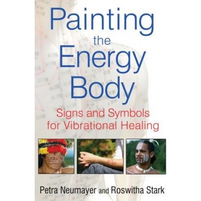 Painting the Energy Body: Signs and Symbols for Vibrational Healing Neumayer PetraPaperback