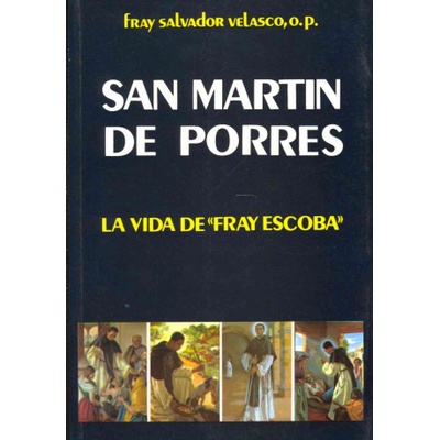 San Martín de Porres : la vida de Fray Escoba | SALVADOR VELASCO MORAN