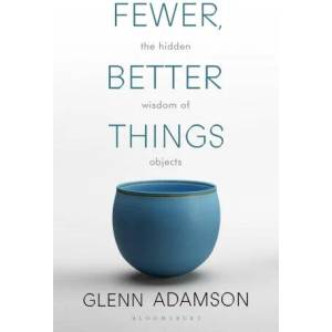 Fewer, Better Things | ADAMSON GLENN (ISBN: 9781526615527)