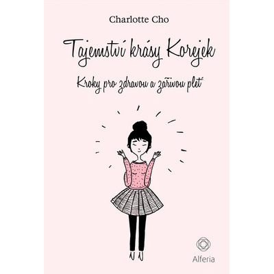 Tajemství krásy Korejek: Kroky pro zdravou a zářivou pleť - Gemma Corell, Charlotte Cho – Hledejceny.cz