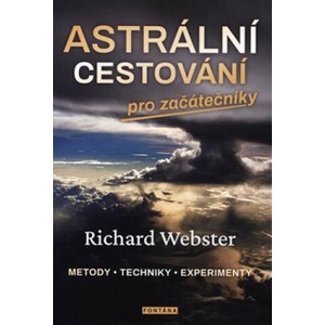Astrální cestování pro začátečníky | Richard Webster (ISBN: 9788076510432)