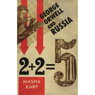George Orwell and Russia Karp Masha
