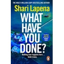 What Have You Done? - Shari Lapena