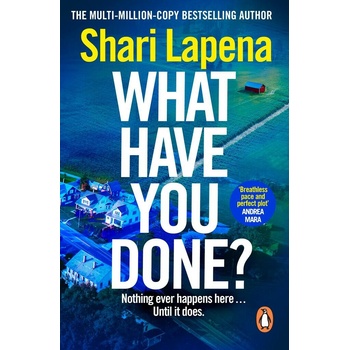 What Have You Done? - Shari Lapena