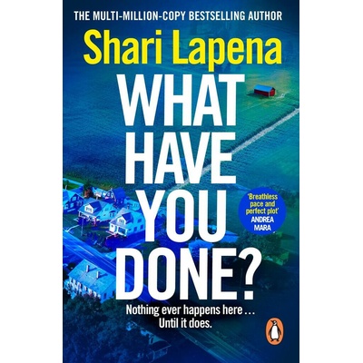 What Have You Done? - Shari Lapena