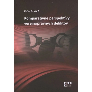 Komparatívne perspektívy verejnoprávnych deliktov - Peter Potásch