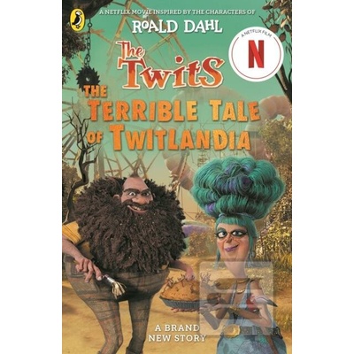 Twits: The Terrible Tale of Twitlandia - Roald Dahl