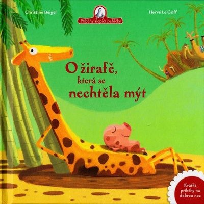 O žirafě, která se nechtěla mýt - Christine Beigel, Hervé Le Goff CZ