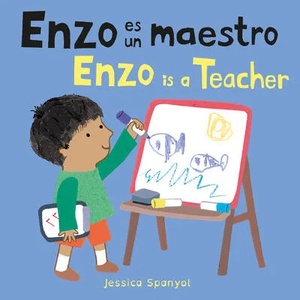 Enzo Es Un Maestro/Enzo Is a Teacher | Jessica Spanyol, Yanitzia Canetti (ISBN: 9781786286741)
